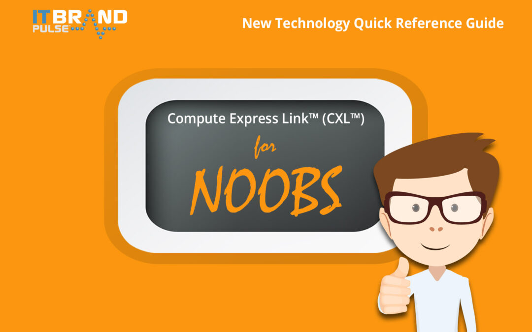 IT Brand Pulse is Authoring a Compute Express Link™ (CXL™) for Noobs eBook